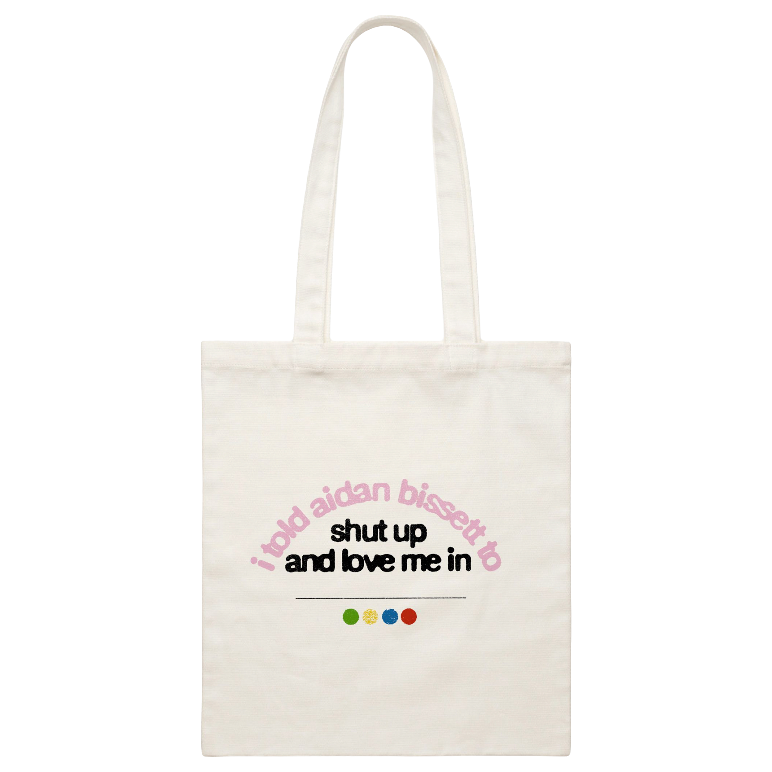 Shut Up and Love Me In Tote